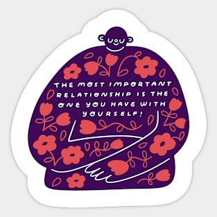 The Most Important Relationship is the One Your Have With Yourself! Sticker